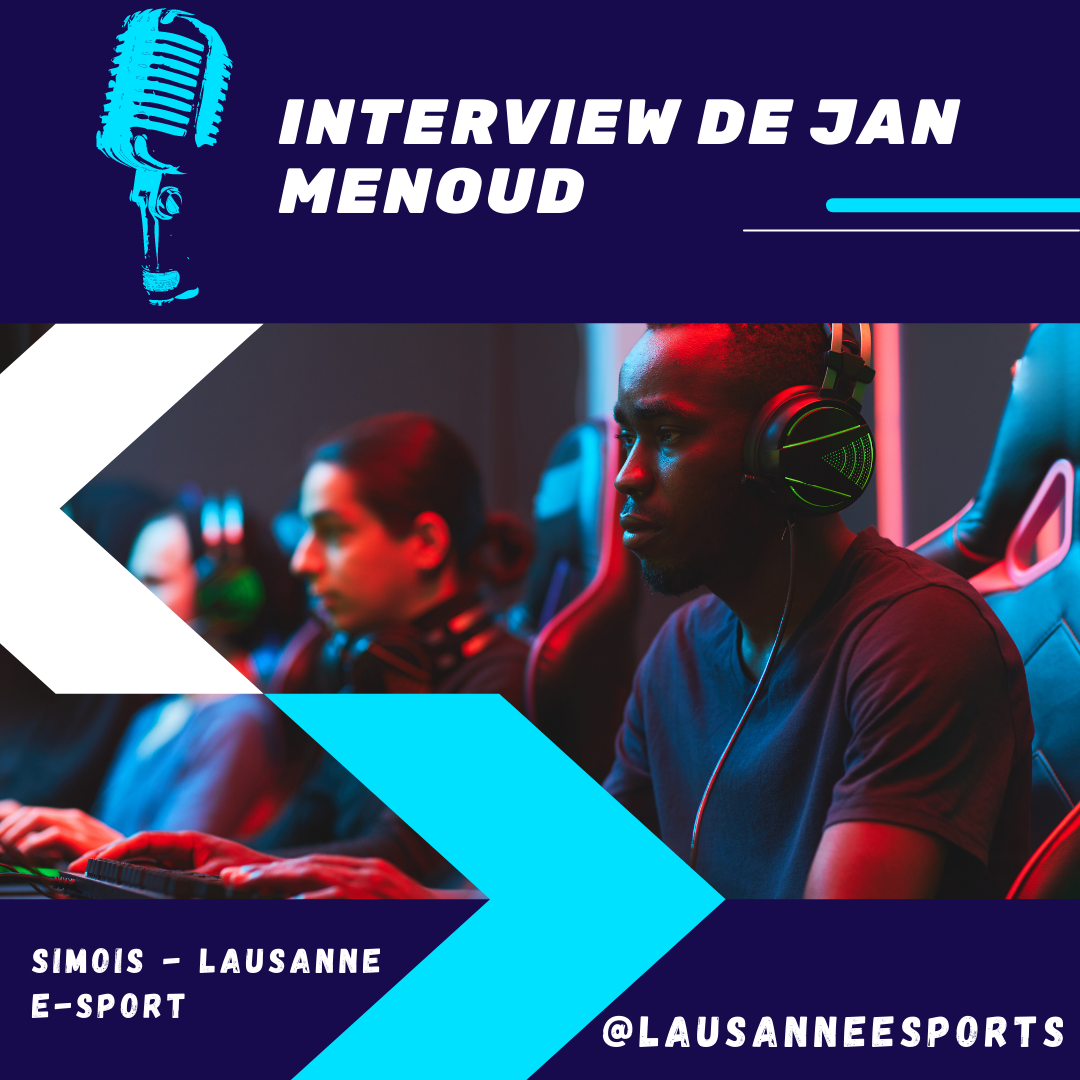 Lire la suite à propos de l’article Interview de Jan Menoud (Simois – Lausanne Esports)