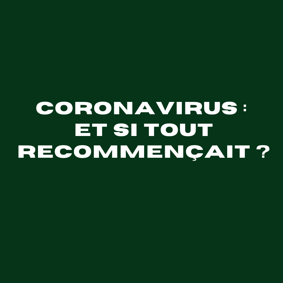 Lire la suite à propos de l’article Coronavirus : Et si tout recommençait ?