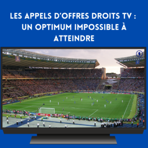 Lire la suite à propos de l’article Les appels d’offres droits TV : un optimum impossible à atteindre